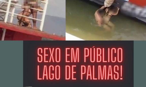 Sexo em publico - Lago de Palmas