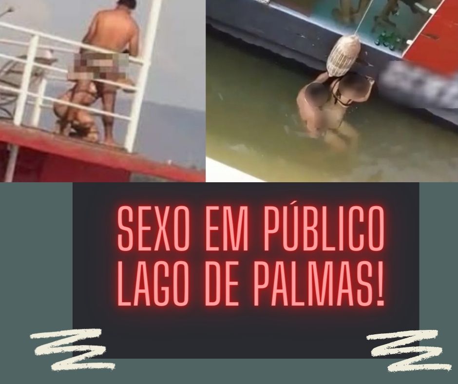 Sexo em publico - Lago de Palmas